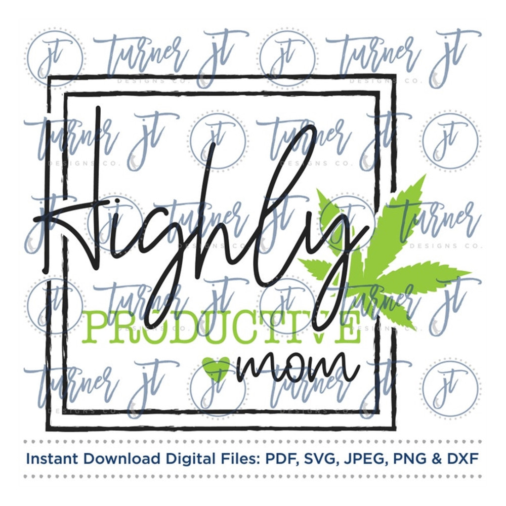 MR-169202391818-highly-productive-mom-svg-cut-file-marijuana-canna-image-1.jpg