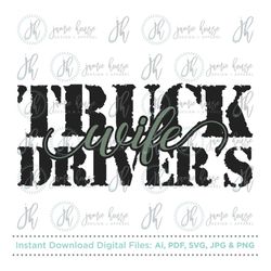 truck driver's wife svg cut file (trucker, trucker's wife, cute trucker shirt, semi, semi driver, truck driver)