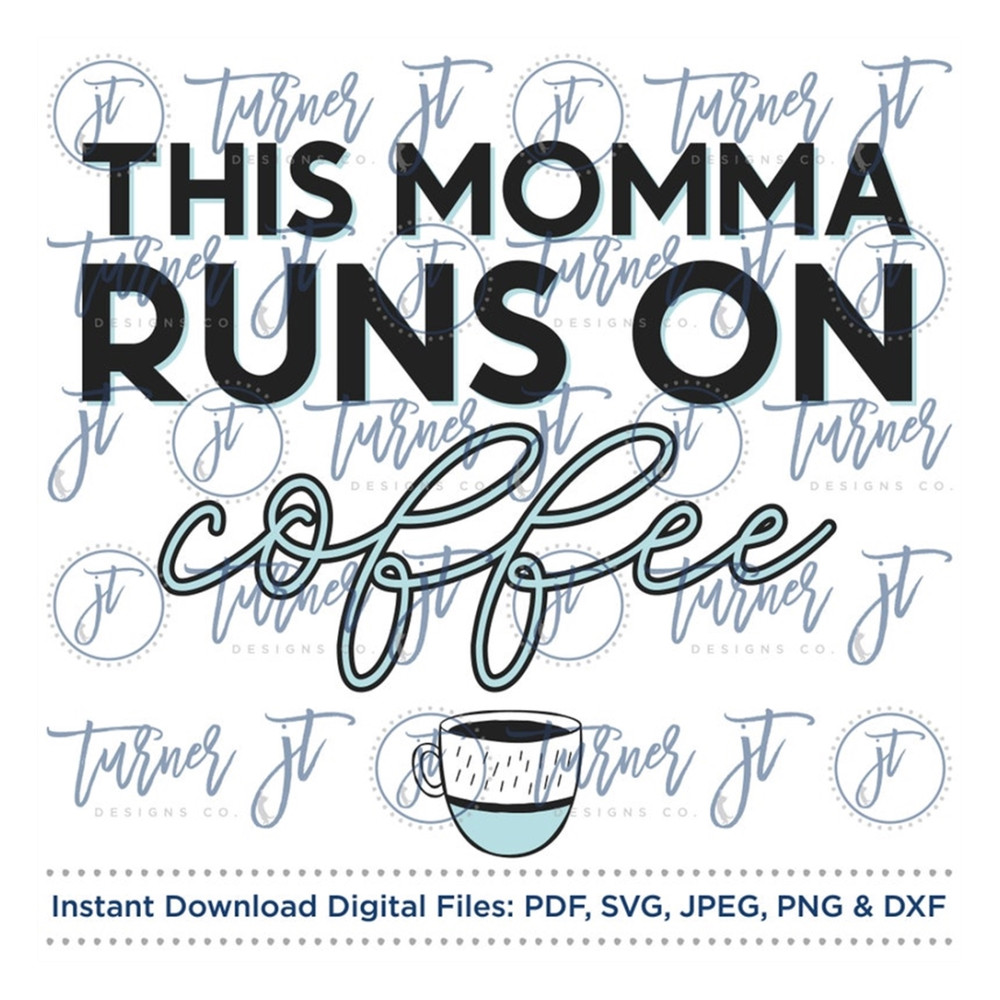 MR-169202392114-this-momma-runs-on-coffee-svg-cut-file-quote-mom-mom-life-image-1.jpg