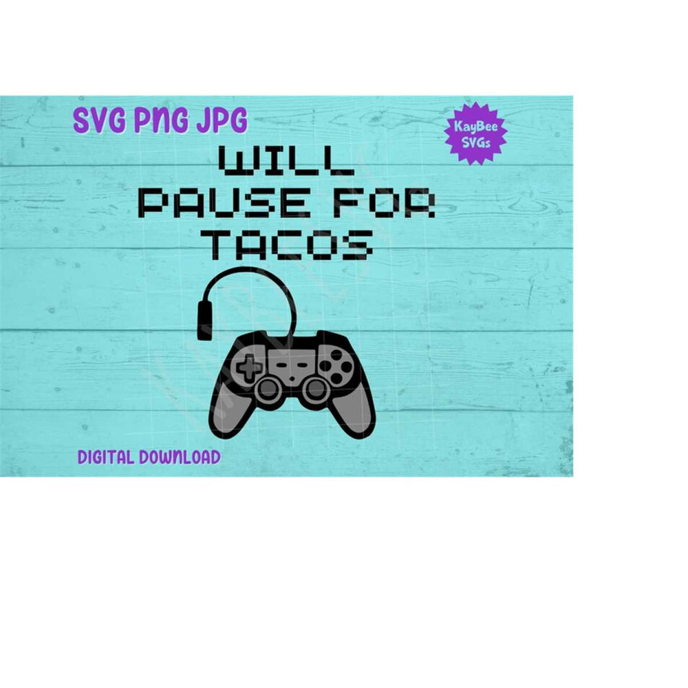 MR-169202392154-will-pause-game-for-tacos-svg-png-jpg-clipart-digital-cut-image-1.jpg