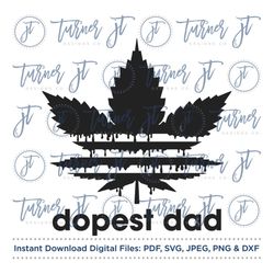 dopest dad drip svg cut file (father's day, dad's day, dad quote, father quote, marijuana, cannabis)
