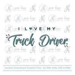 i love my truck driver svg cut file (truck, trucker's wife, truck driver's wife, truck driver, love a trucker, wifey)