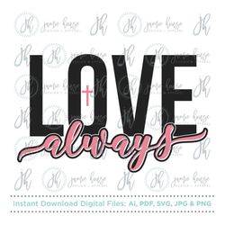 love always svg cut file (love, christian, scripture, bible, biblical, jesus, cross, christian cross, scripture logo, sc
