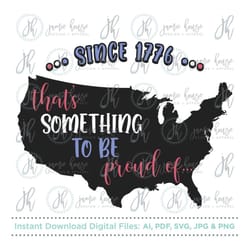 since 1776 that's something to be proud of svg cut file (usa proud, usa strong, america proud, america strong, united st