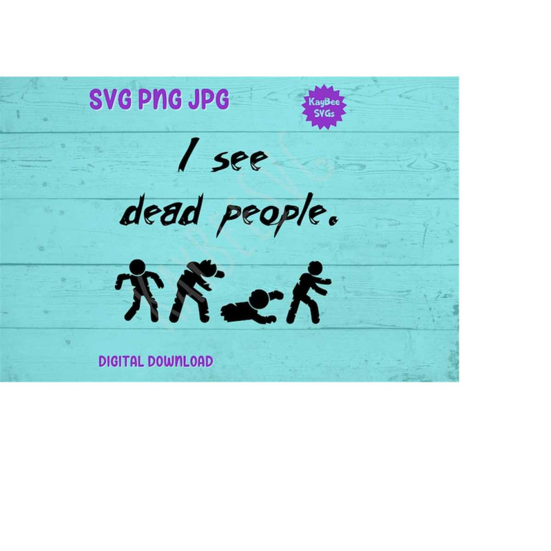 MR-169202393830-i-see-dead-people-zombies-svg-png-jpg-clipart-cut-file-image-1.jpg