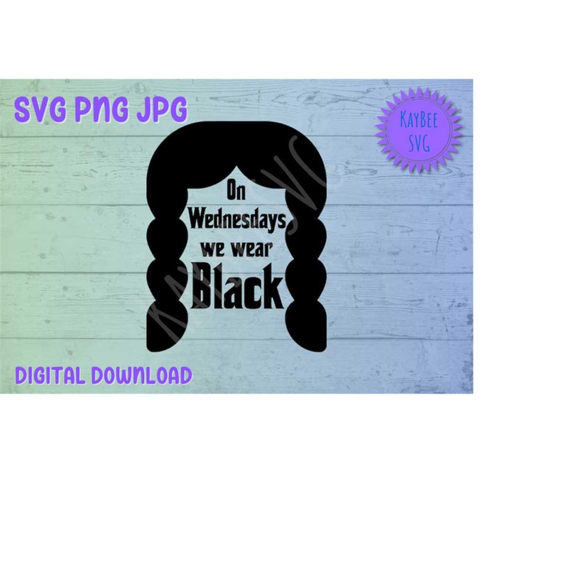 MR-169202394329-on-wednesdays-we-wear-black-svg-png-jpg-digital-download.jpg