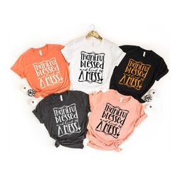 thankful blessed and kind of a mess shirt, fall shirt, thankful family shirts, thanksgiving shirts, thankful autumn, b