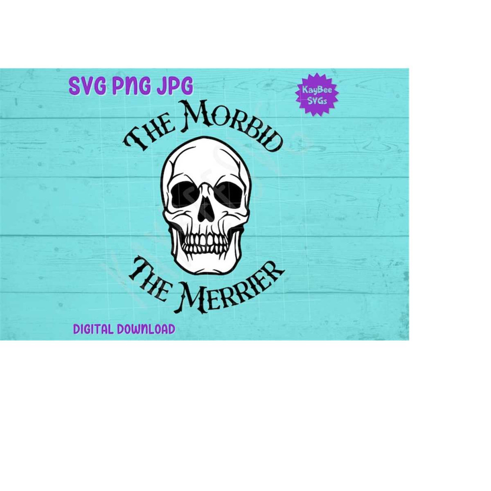 MR-169202394837-the-morbid-the-merrier-skull-svg-png-jpg-clipart-digital-cut-image-1.jpg