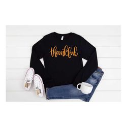 thankful long sleeve, thankful shirt, turkey dinner day, thankful tee, fall shirt, thankful family shirts, thanksgiving
