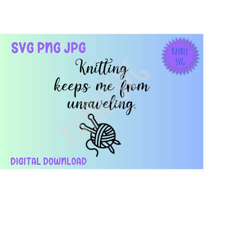 MR-169202395134-knitting-keeps-me-from-unraveling-svg-png-jpg-clipart-cut-file-image-1.jpg
