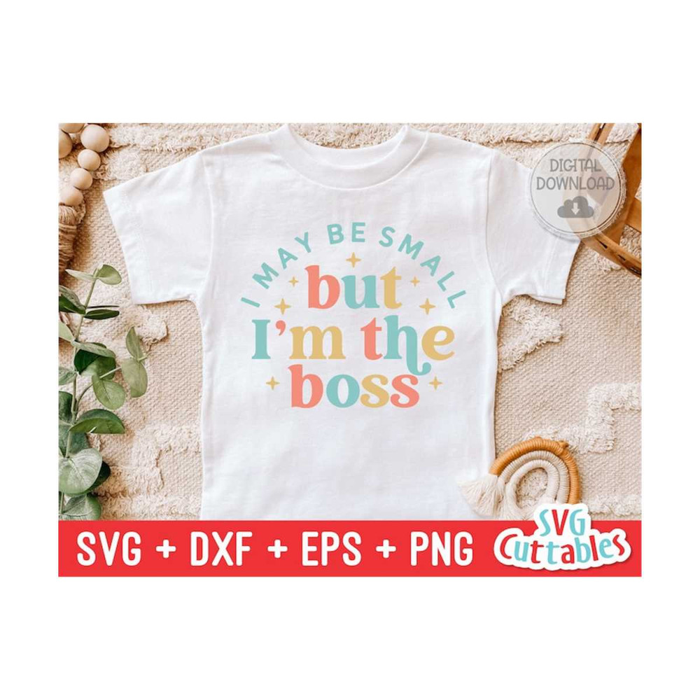MR-169202395436-i-may-be-small-but-im-the-boss-svg-funny-cut-file-image-1.jpg