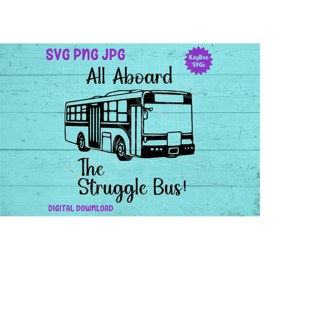 MR-16920239595-all-aboard-the-struggle-bus-svg-png-jpg-clipart-digital-cut-image-1.jpg