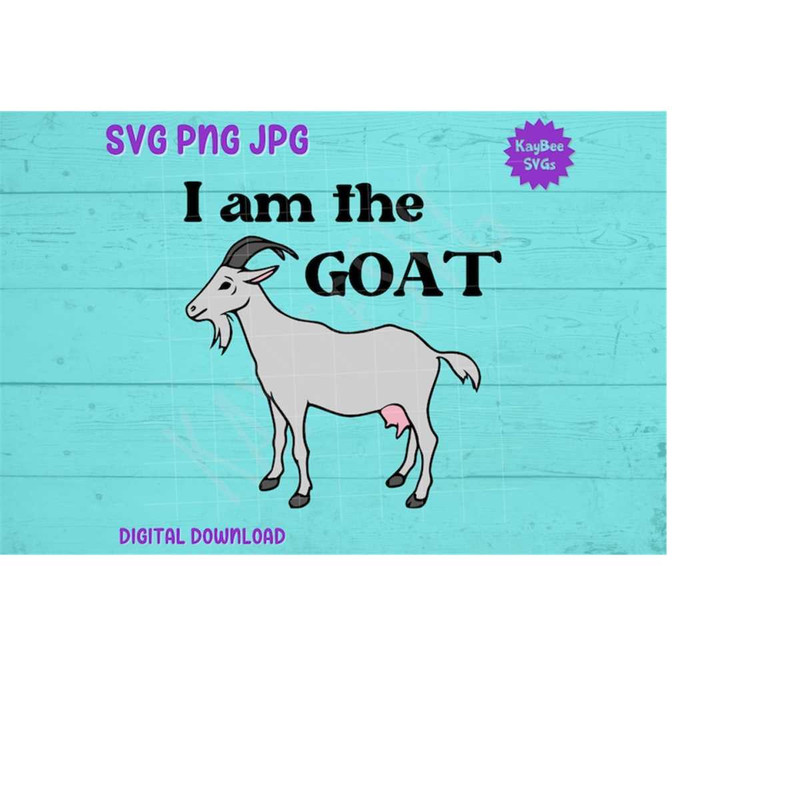 MR-169202310140-i-am-the-goat-svg-png-jpg-clipart-digital-cut-file-download-image-1.jpg