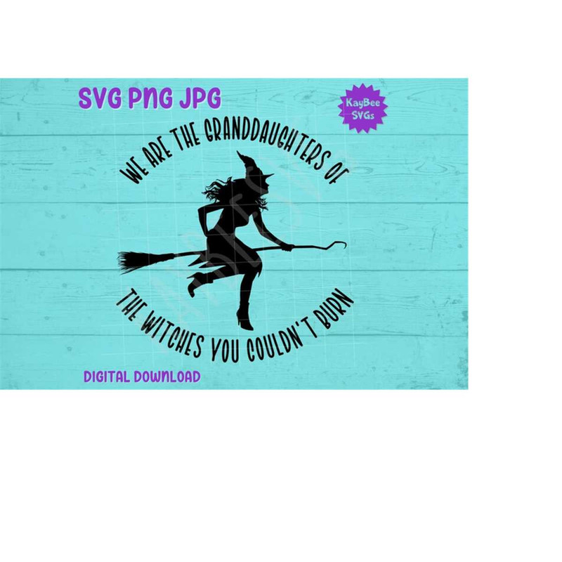 MR-169202310320-we-are-granddaughters-of-witches-you-couldnt-burn-svg-png-image-1.jpg