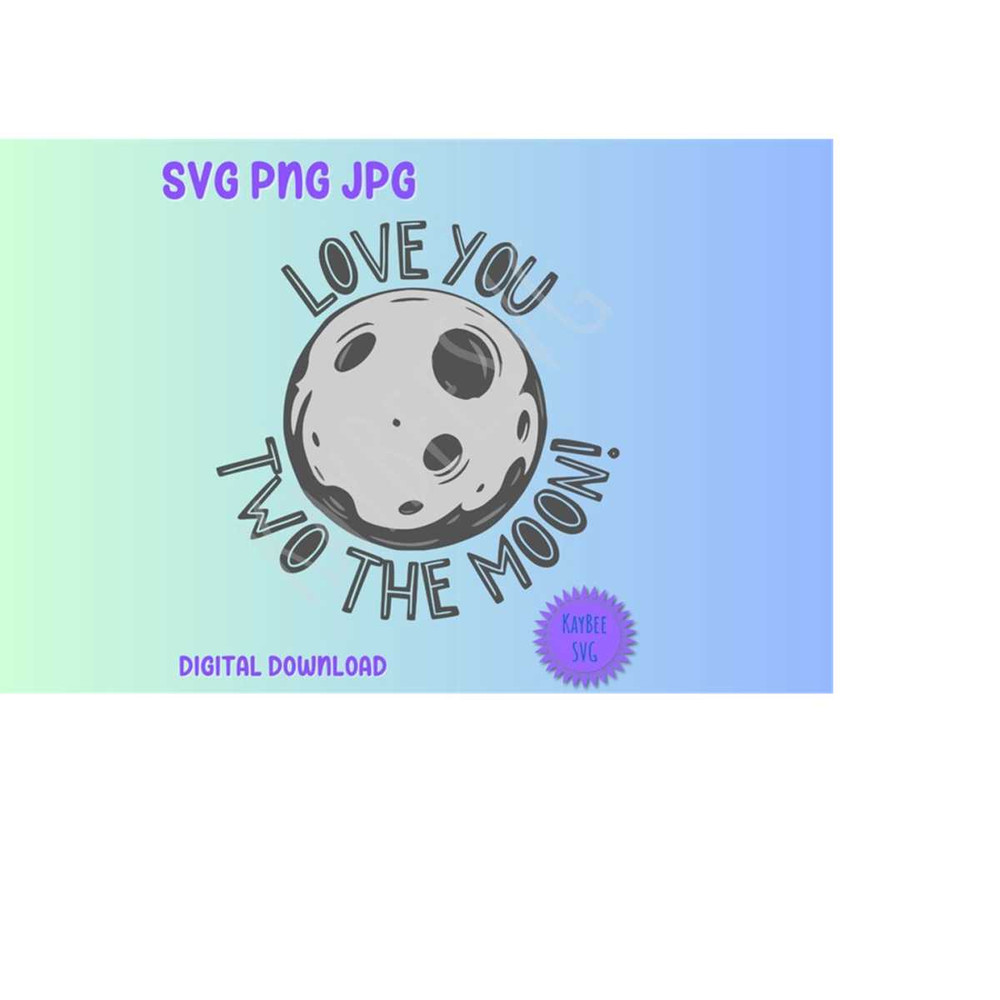 MR-16920231066-love-you-two-the-moon-2nd-birthday-svg-png-jpg-clipart-digital-image-1.jpg