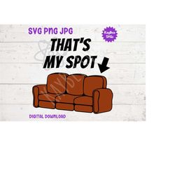 That's My Spot Sofa Couch SVG PNG JPG Clipart Digital Cut File Download for Cricut Silhouette Sublimation Printable Art