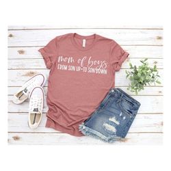boy mama shirt, from son up to son down shirt, mothers day shirt, happy mothers day shirt, mom of boys shirt, mommy shir
