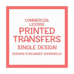 transfer license | single design | extended license to sell screen print transfers, sublimation transfers, iron on trans