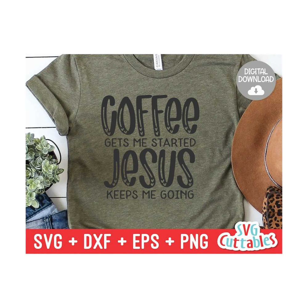 MR-1692023102514-coffee-gets-me-started-jesus-keeps-my-going-svg-coffee-cut-image-1.jpg