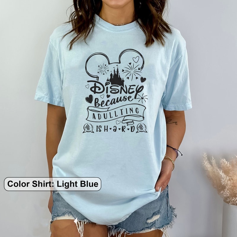 Disneyworld shirt, Disney trip shirt, Disney Because Adulting Is Hard shirt, Disney Family Shirt, Walt Disney World, DisneyWorld - 4.jpg