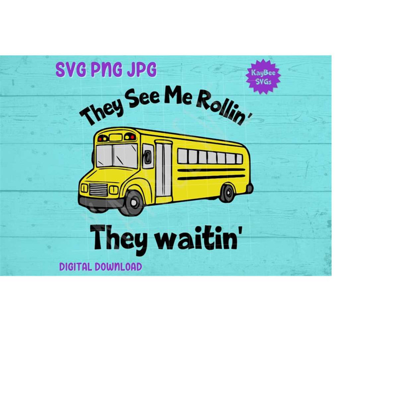 MR-1692023103223-they-see-me-rollin-they-waitin-school-bus-svg-png-jpg-image-1.jpg