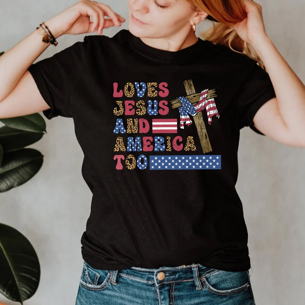 Loves Jesus and America Too Shirt, Patriotic Christian Shirt, Red White and Blue, Christian 4th of July Shirt, Jesus Independence Day Tee - 4.jpg