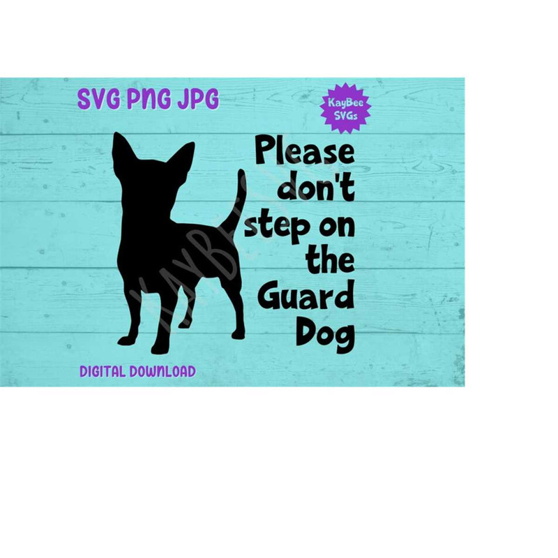 MR-1692023103437-please-dont-step-on-the-guard-dog-chihuahua-svg-png-jpg-image-1.jpg