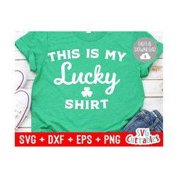 this is my lucky shirt - st. patrick's day svg - shamrock - clover - cut file - svg - dxf - eps - silhouette - cricut -