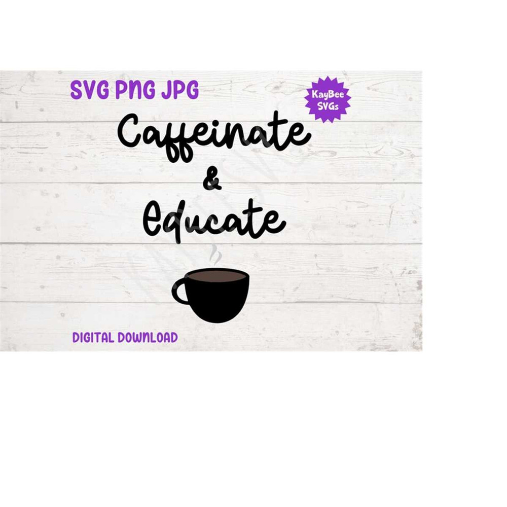 MR-1692023105050-caffeinate-educate-svg-png-jpg-clipart-digital-cut-file-image-1.jpg