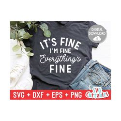 it's fine i'm fine everything's fine svg - funny cut file - funny svg - svg - dxf - eps - png - silhouette - cricut - di