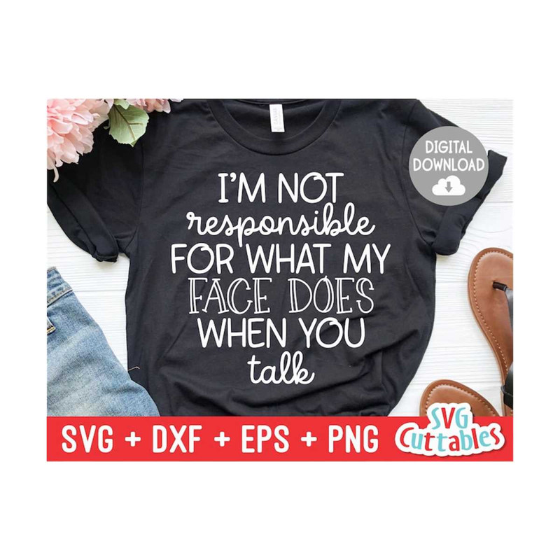 MR-1692023105645-im-not-responsible-for-what-my-face-does-svg-sarcastic-image-1.jpg