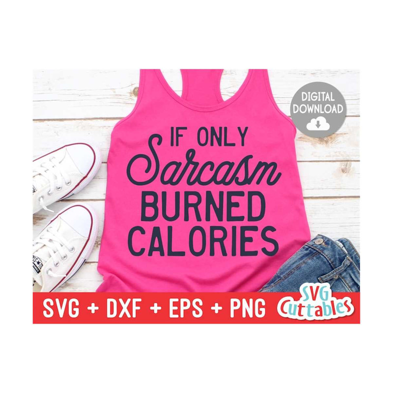 MR-1692023105820-if-only-sarcasm-burned-calories-svg-sarcastic-cut-file-image-1.jpg
