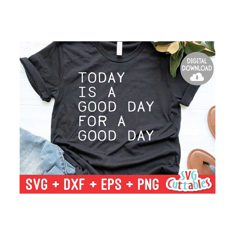 MR-169202311910-today-is-a-good-day-for-a-good-day-svg-inspirational-cut-image-1.jpg