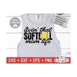 livin' that softball mom life svg - softball mom svg - softball mom cut file svg - dxf - eps - png - silhouette - cricut