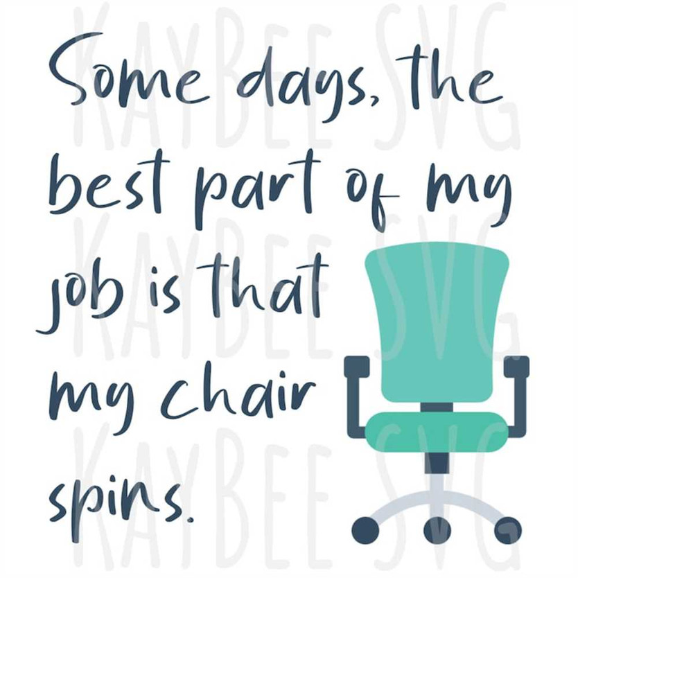 MR-1692023113311-some-days-the-best-part-of-my-job-is-that-my-chair-spins-svg-image-1.jpg