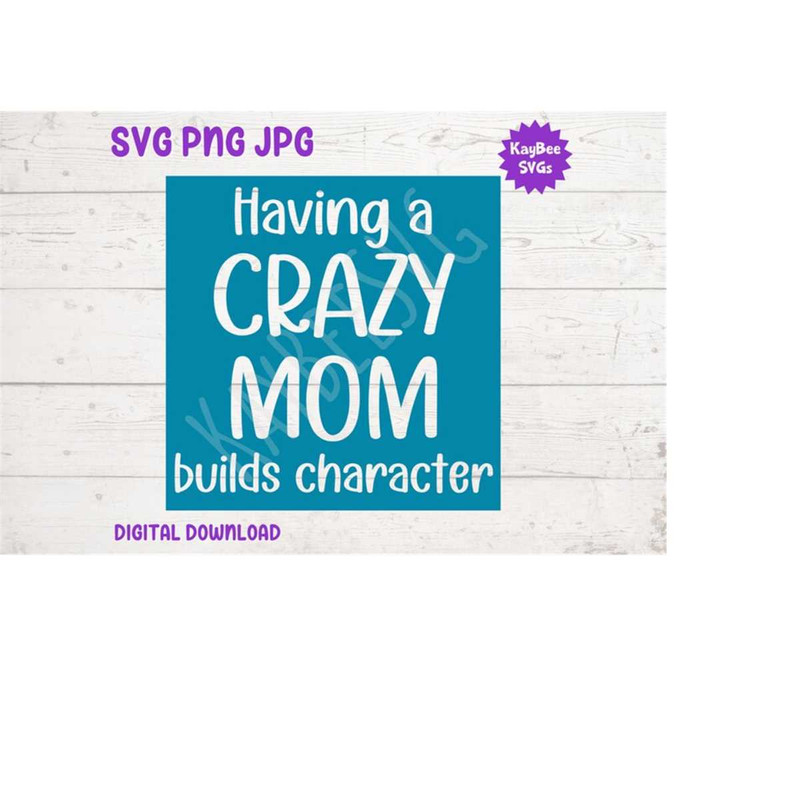 MR-1692023113619-having-a-crazy-mom-builds-character-svg-png-jpg-clipart-image-1.jpg