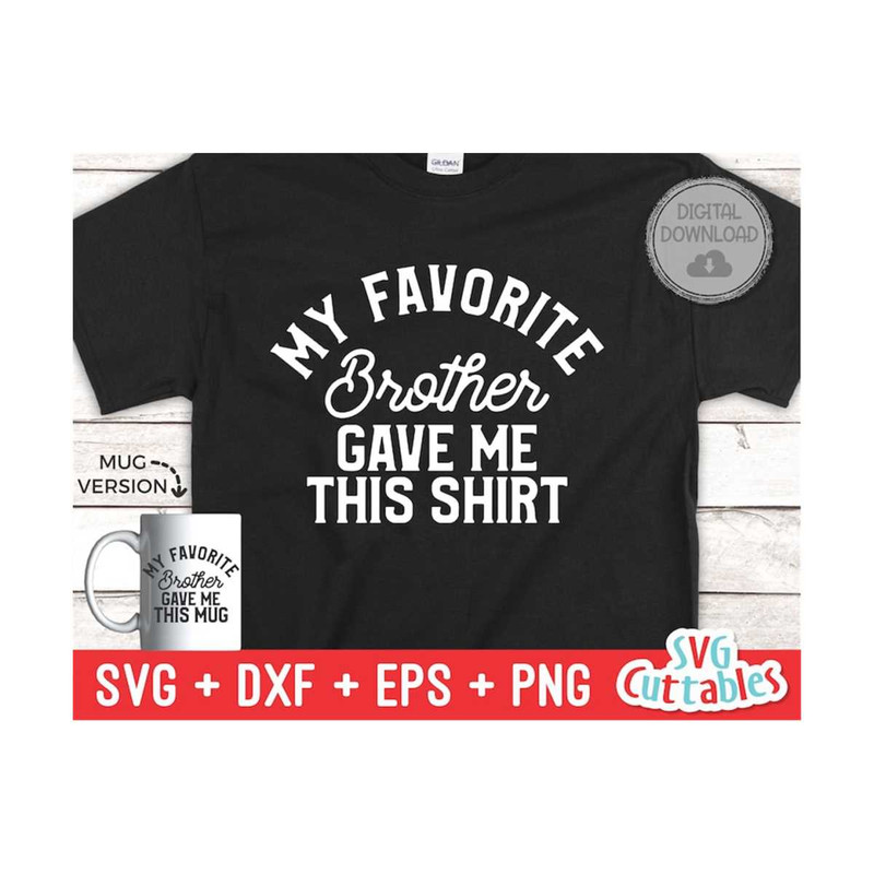 MR-169202311425-my-favorite-brother-gave-me-this-shirt-svg-shirt-svg-cut-image-1.jpg