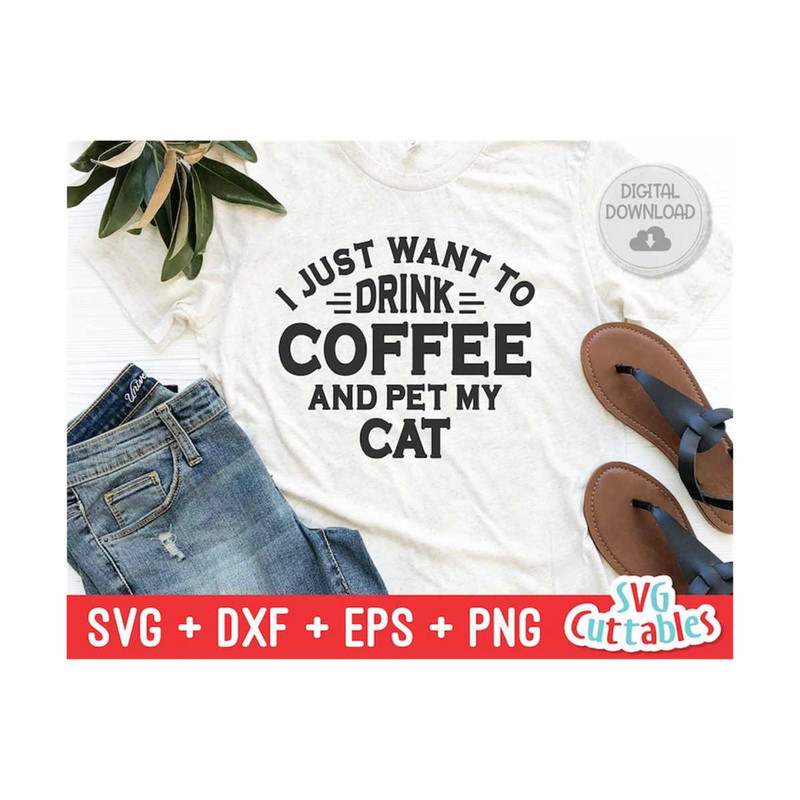 MR-1692023114731-i-just-want-to-drink-coffee-and-pet-my-cat-svg-funny-cut-image-1.jpg