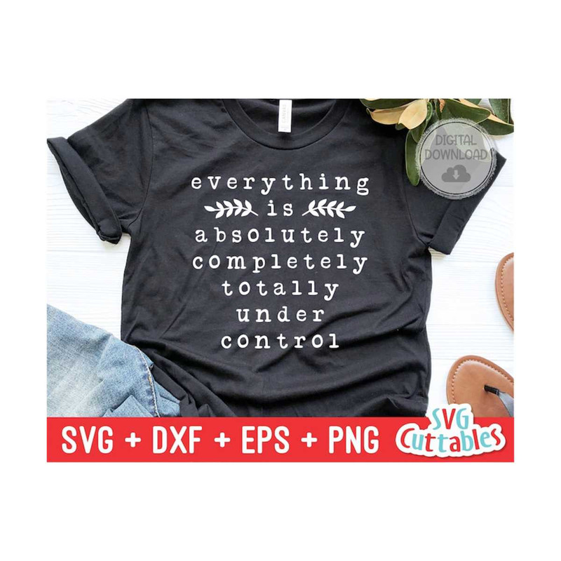 MR-1692023122741-everything-is-under-control-svg-funny-cut-file-funny-svg-image-1.jpg