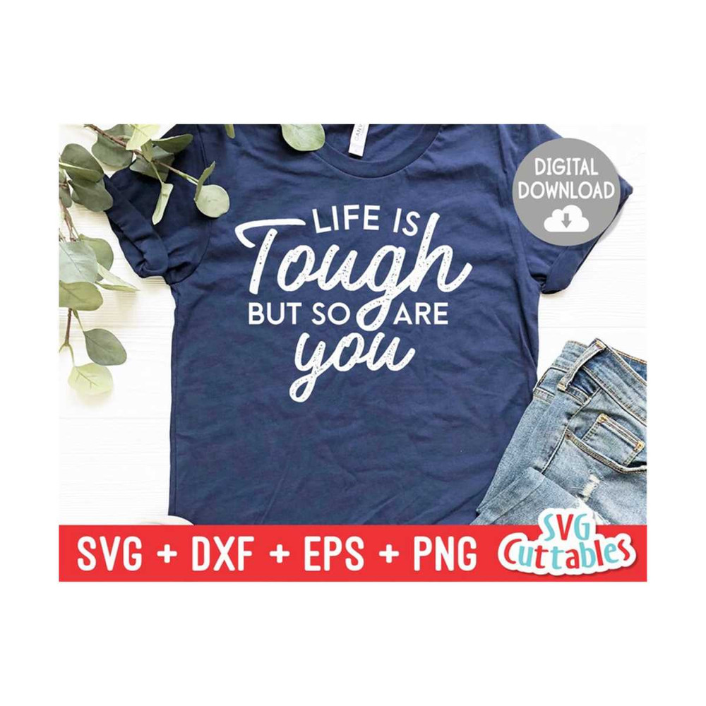 MR-1692023125238-life-is-tough-but-so-are-you-svg-inspirational-cut-file-image-1.jpg