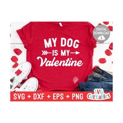 valentine's day svg - my dog is my valentine svg - valentines svg - dxf - eps - png - funny - silhouette - cricut - cut