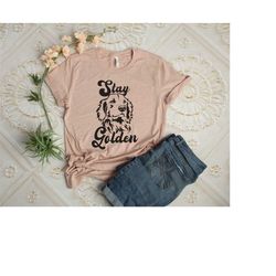 stay golden shirt, golden retriever mom shirt, dog dad, proud golden retriever parent shirt, dog humor tee
