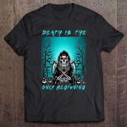 Death Is The Only Beginning Spooky Halloween Ghost Bat Funny Essential