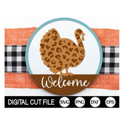 thanksgiving leopard turkey welcome sign svg, thanksgiving door hanger svg, thanksgiving round sign svg, glowforge laser