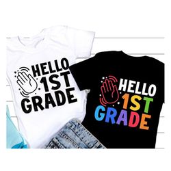 hello 1st grade teacher svg, back to school svg, first grade png, school quote, teacher or student shirt, svg files for