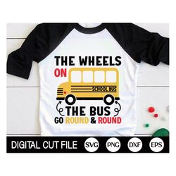the wheels on the bus go round and round svg, back to school svg, 1st day school, school bus png, teacher shirt gift, sv