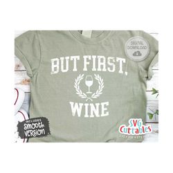 but first wine svg - wine svg - dxf - eps - png - funny svg - silhouette - cricut - digital file