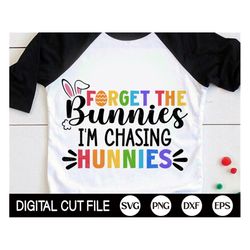 forget the bunnies i'm chasing hunnies svg, easter bunny svg, easter egg hunt, gift for kids, boys easter shirt, png, sv