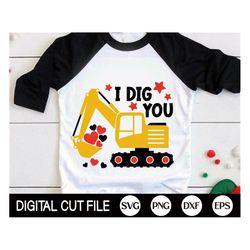 i dig you svg, kids valentine svg, excavator svg, funny valentines day shirts, boy valentine gift, svg files for cricut