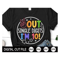 peace out single digits i'm 10 svg, tenth birthday svg, kids birthday svg, 10 year old birthday, kids birthday shirt, sv